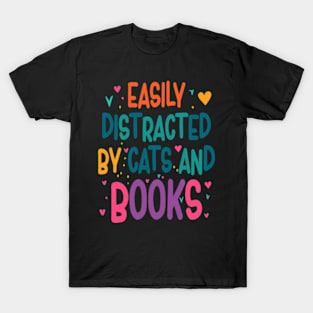 easily distracted by cats and books T-Shirt